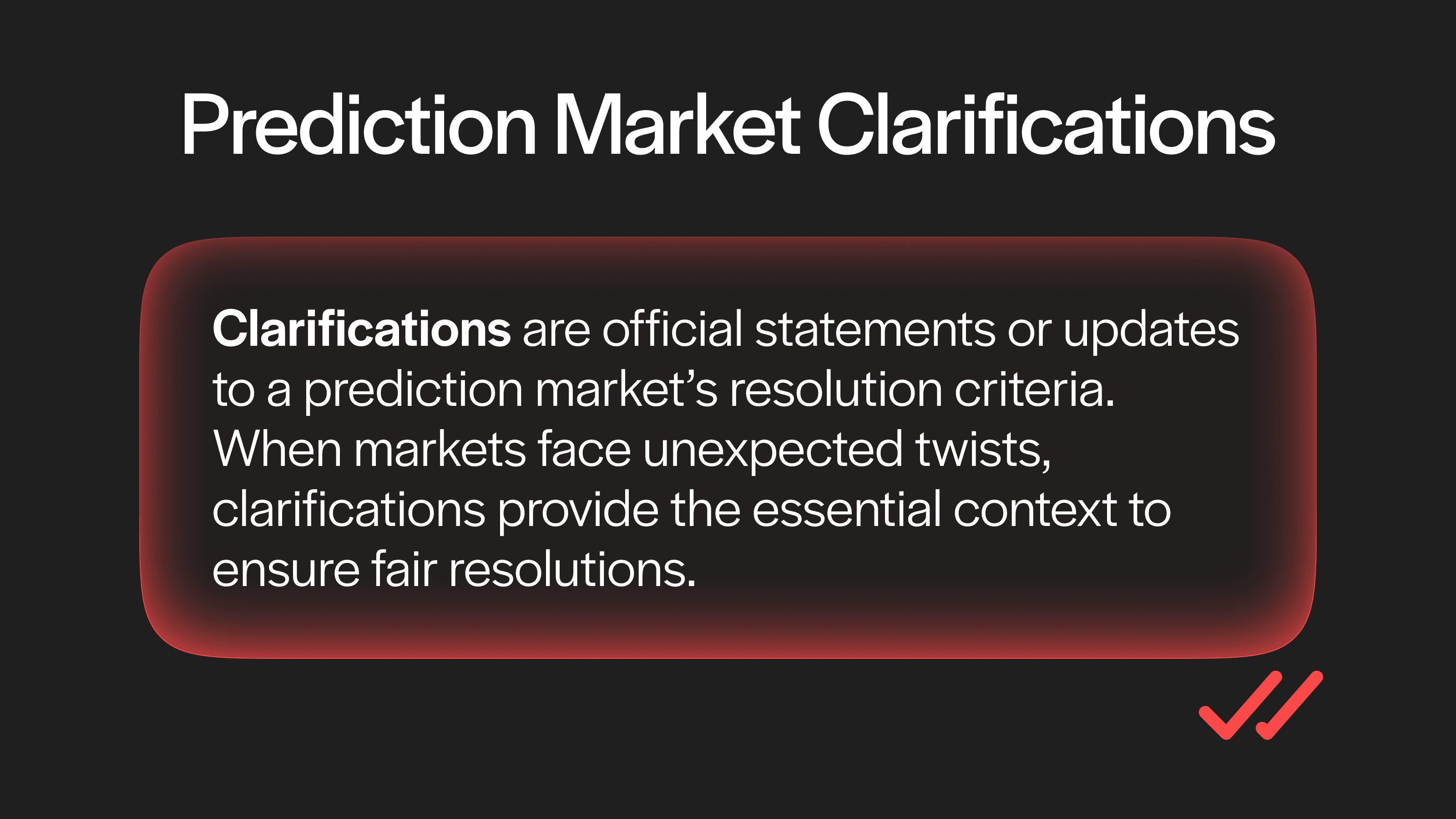 Prediction market clarifications ensure fair resolutions by providing critical updates when unexpected, relevant events occur.